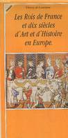 Les rois de France et dix siècles d'art et d'Histoire en Europe