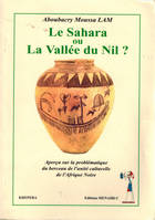 Le Sahara ou la vallée du Nil ?, Aperçu sur la problématique du berceau de l'unité culturelle de l'afrique noire