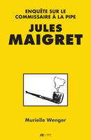 Jules Maigret, Enquête sur le commissaire à la pipe