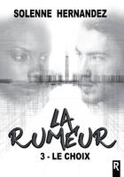 La rumeur, 3 - Le choix