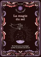 Mes  rituels magiques La magie du sel, 20 rituels pour se protéger, purifier et prendre soin de soi