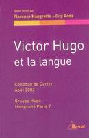 Victor Hugo et la langue, actes du Colloque de Cerisy, 2-12 août 2002