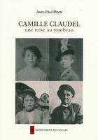 CAMILLE CLAUDEL UNE MISE AU TOMBEAU, une mise au tombeau