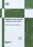 Commerce international à référentiel commun européen - brevet de technicien supérieur, brevet de technicien supérieur