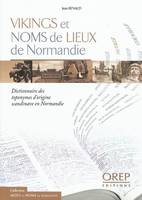 Vikings et noms de lieux de Normandie, dictionnaire des toponymes d'origine scandinave en Normandie