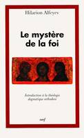 Le Mystère de la foi, introduction à la théologie dogmatique orthodoxe