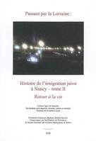 Passant par la Lorraine, histoire de l'émigration juive à Nancy, Tome II, Retour à la vie