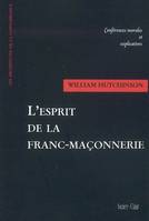 L'esprit de la franc-maçonnerie - Conférences morales et explicatives, en conférences morales et explicatives