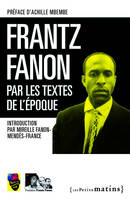 Frantz Fanon par les textes de l'époque, Par les textes de l'époque