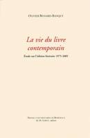 La vie du livre contemporain, Étude sur l'édition littéraire 1975-2005