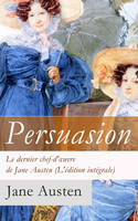 Persuasion - Le dernier chef-d'œuvre de Jane Austen (L'édition intégrale), La Famille Elliot