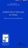 Stéréotypes et préjugés au travail, Des processus aux conséquences