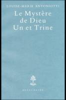 Le mystère de Dieu Un et Trine