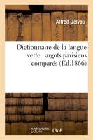 Dictionnaire de la langue verte : argots parisiens comparés