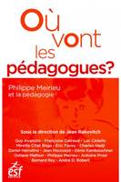 Où vont les pédagogues ? Philippe Meirieu et la pédagogie