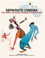 Separate Cinema The First 100 Years of Black Poster Art /anglais