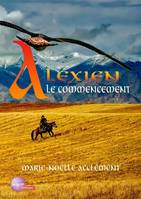 Alexien, 1, Le commencement