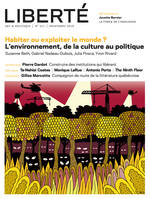 Revue Liberté  311 - Habiter ou exploiter le monde ?, L’environnement, de la culture au politique