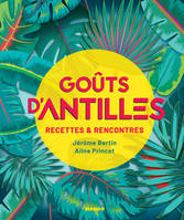 Goûts d'Antilles, Recettes et rencontres