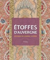 Étoffes d'Auvergne, Histoires de soieries sacrées