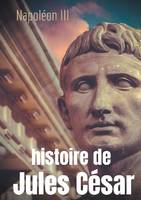 Histoire de Jules César, une histoire monumentale signée Napoléon III