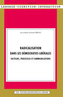 Radicalisation dans les démocraties libérales, Facteurs, processus et communications