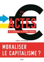 Actes de la recherche en sciences sociales, n° 241. Moraliser le capitalisme ou capitaliser sur la m