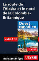 La route de l'Alaska et le nord de la Colombie-Britannique