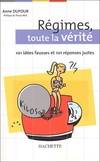 Régimes : Toute la vérité, 101 idées fausses et 101 réponses justes