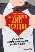 La Masculinité antitoxique, Ce que tout homme bienveillant devrait savoir