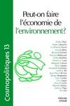 Cosmopolitiques N13. Peut-on faire l'économie de l'environnement, Peut-on faire l'économie de l'environnement ?, Peut-on faire l'économie de l'environnement ?