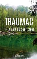 Traumac, 1 - La voie du guérisseur