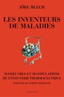 Les Inventeurs de maladies, Manoeuvres et manipulations de l'industrie pharmaceutique