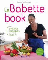 Le Babette book, Ces produits exotiques, j'en fais quoi ?