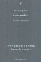 FRANCOIS MECHAIN LECON DE CHOSES, rencontre avec François Méchain