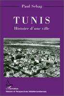 TUNIS HISTOIRE D'UNE VILLE, histoire d'une ville