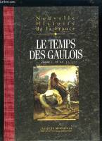 Nouvelle histoire de la France., tome 2, Le temps des Gaulois, Nouvelle histoire de la France (Espaces, hommes, mentalités, passions) - Tome 2 : Le temps des Gaulois, espaces, hommes, mentalités, passions