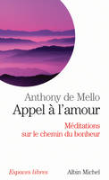 Appel à l'amour / méditations sur le chemin du bonheur, méditations sur le chemin du bonheur