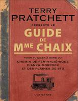 Guide de Mme Chaix, Pour voyager à bord du chemin de fer hygiénique d'ankh-morpork et des plaines de sto