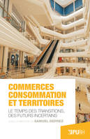 Commerces, consommation et territoires, Le temps des transitions, des futurs incertains