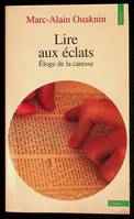 Lire aux éclats. Eloge de la caresse, éloge de la caresse