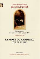 Mémoires sur la cour de Louis XV, Tome VIII, Janvier-juillet 1743, la mort du cardinal de Fleury, Mémoires de la cour de Louis XV, tome 8 (janvier-juillet 1743) La mort du cardinal de Fleury.