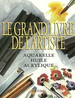 Le grand livre de l'artiste, aquarelle, huile, acrylique