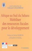 Afrique au sud du Sahara - mobiliser des ressources fiscales pour le développement, mobiliser des ressources fiscales pour le développement