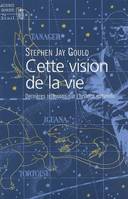 Cette vision de la vie. Dernières réflexions sur l'histoire naturelle, dernières réflexions sur l'histoire naturelle