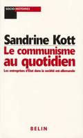 LE COMMUNISME AU QUOTIDIEN, Les entreprises d'État dans la société est-allemande