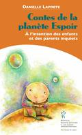 Contes de la planète Espoir - à l'intention des enfants et des parents inquiets, À l'intention des enfants et des parents inquiets