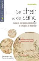 De chair et de sang, Images et pratiques du cannibalisme de l'Antiquité au Moyen Âge