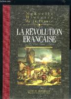 Nouvelle histoire de la France., tome 13, La Révolution française, Nouvelle histoire de la France, espaces, hommes, mentalités, passions