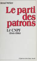 Le Parti des patrons, Histoire du C.N.P.F. (1946-1986)